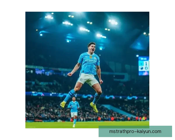 阿尔瓦雷斯闪耀曼城，表现稳健备受期待迎接下一个挑战