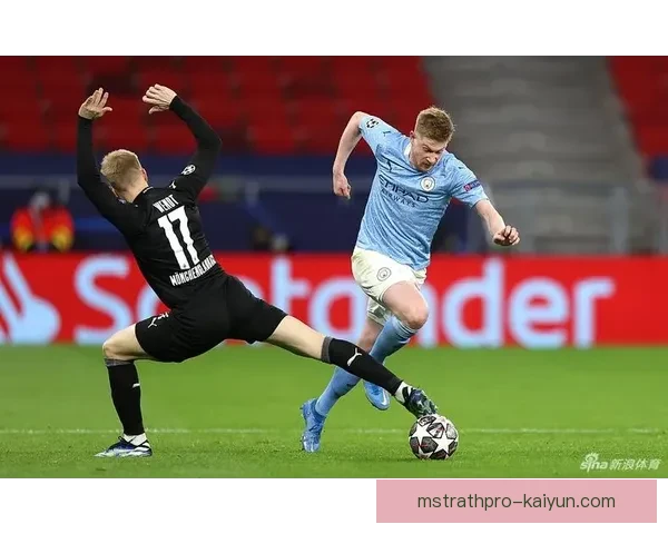 德布劳内欧冠进球纪录持续提升，中场核心表现稳健